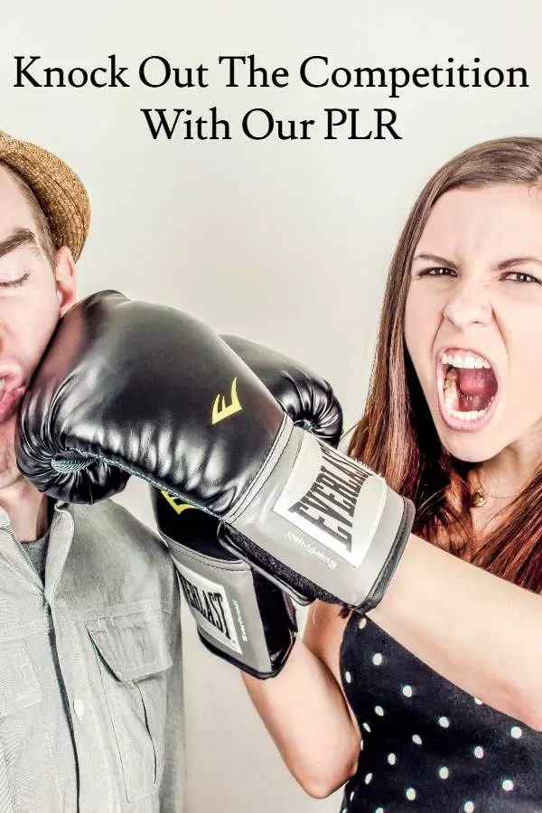 Knock Out the competition with out PLR